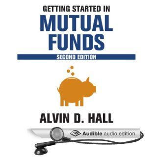 Getting Started in Mutual Funds (Audible Audio Edition) Alvin D. Hall, Bernard Setaro Clark Books
