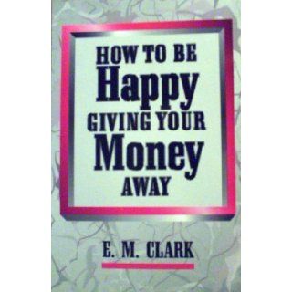 How to Be Happy Giving Your Money Away Books