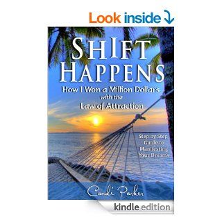 Shift Happens How I Won a Million Dollars with the Law of Attraction   Step by Step Guide to Manifesting Your Dreams   Kindle edition by Candi Parker. Religion & Spirituality Kindle eBooks @ .