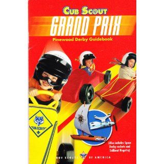 Cub Scout Grand Prix Pinewood Derby Guidebook (Also includes Space Derby rockets and Sailboat Regatta) Boy Scouts of America 9780839537212 Books