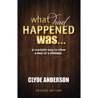 What Had Happened Was Clyde Anderson 9780976273882 Books