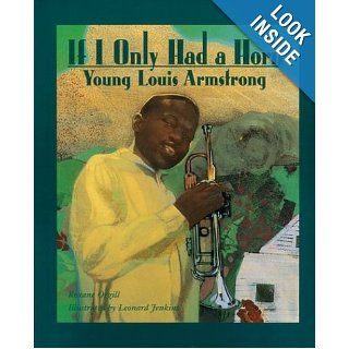 If I Only Had a Horn Young Louis Armstrong Roxane Orgill, Leonard Jenkins 0046442250764 Books