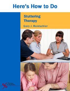 Here's How to Do Stuttering Therapy (9781597563864) Gary Rentschler Books