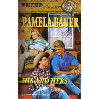 His and Hers (Western Lovers Ranchin' Dads #14) Pamela Bauer 9780373301621 Books