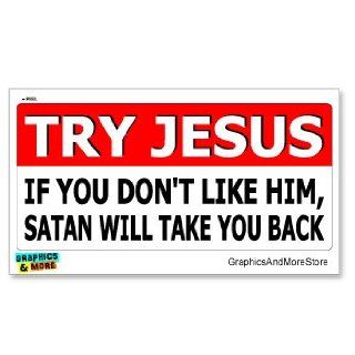 Try Jesus If Don't Like Him Satan Take You Back   Religious Funny   Window Bumper Locker Sticker Automotive