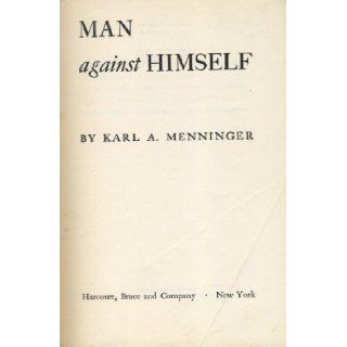 Man Against Himself Karl A. Menninger 9780151565139 Books