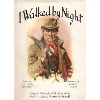 I Walked by Night Being the Philosophy of the King of the Norfolk Poachers, Written by Himself Fred Rolfe, Lilias Rider Haggard 9781904784227 Books