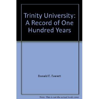 Trinity University A Record of One Hundred Years Donald E. Everett Books