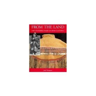 From the Land Two Hundred Years of Dene Clothing Judy Thompson 9780660140254 Books