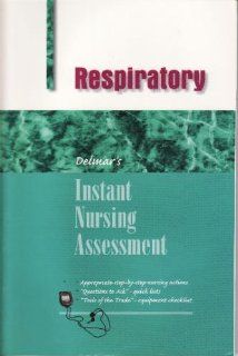 Instant Nursing Assessment Respiratory (Delmar's Instant Nursing Assessment Series) Mary L. Wilby 9780827370999 Books