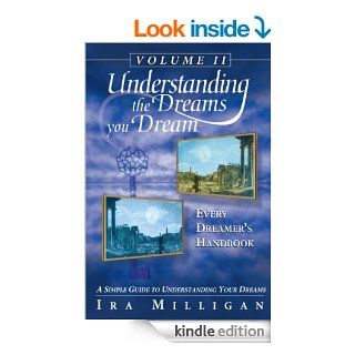 Understanding the Dreams you Dream Vol. 2 Every Dreamer's Handbook   Kindle edition by Ira Milligan. Religion & Spirituality Kindle eBooks @ .