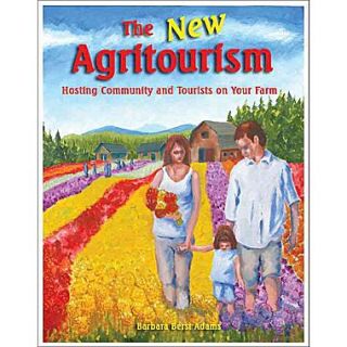 The New Agritourism Hosting Community and Tourists on Your Farm