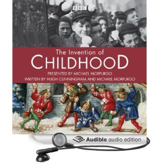 The Invention of Childhood (Audible Audio Edition) Hugh Cunningham, Michael Morpurgo Books