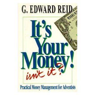 It's Your Money Isn't It G. Edward Reid 9780828007269 Books