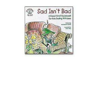 Sad Isn't Bad A Good Grief Guidebook for Kids Dealing with Loss [SAD ISNT BAD] [Hardcover] Michaelene Mundy Books