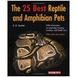 The 25 Best Reptile and Amphibian Pets (Pet Handbook) R.D. Bartlett Books