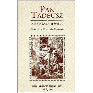Pan Tadeusz (English and Polish Edition) Adam Mickiewicz, Kenneth R. MacKenzie 9780781800334 Books