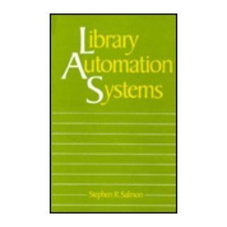 Library Automation Systems (Books in Library and Information Science Series) Stephen R. Salmon 9780849305863 Books