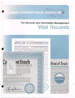 Vital Records (Arma International Guideline for Records and Information Management) 9780933887145 Books