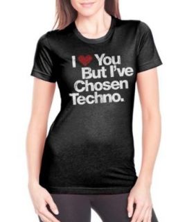 I Love You But I've Chosen Techno Black T Shirt Clothing