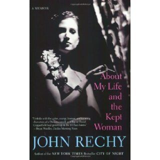 About My Life and the Kept Woman A Memoir John Rechy 9780802144041 Books