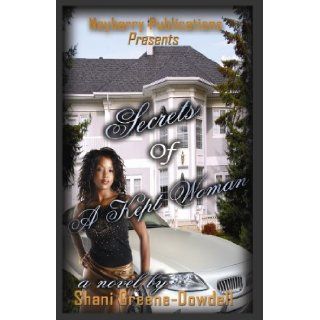 Secrets of a Kept Woman Shani Greene Dowdell 9780981584331 Books