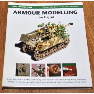 Armour Modelling (Modelling Masterclass) John Prigent 9781841769745 Books