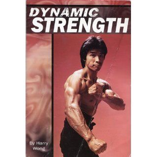 Dynamic Strength Harry Wong 9780865680135 Books