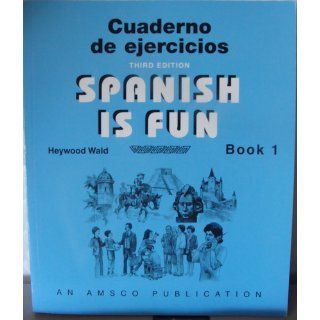 Spanish is Fun Book 1 Cuaderno de ejercicios (Spanish Edition) Heywood Wald 9781567654684 Books