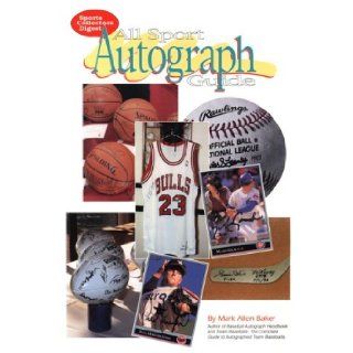 All Sport Autograph Guide Mark Allen Baker 9780873413169 Books