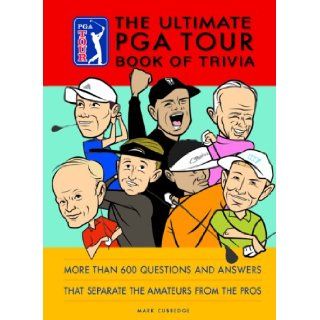 The Official PGA TOUR Book of Trivia History, Facts, and Little Known Stats that Separate the Amateurs from the Pros Mark Cubbedge 9781933208039 Books