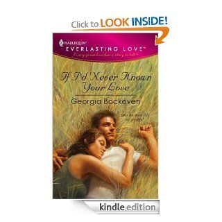 If I'd Never Known Your Love eBook Georgia Bockoven Kindle Store