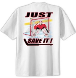 Just Save It Hockey Tee T Shirt Clothing