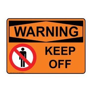 OSHA WARNING Keep Off Sign OWE 4116 Restricted Access  Business And Store Signs 