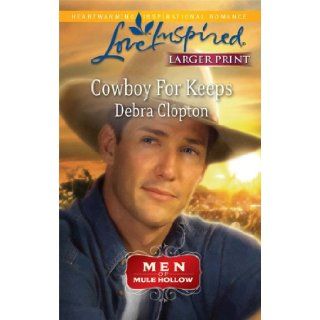 Cowboy for Keeps (Love Inspired Larger Print) Debra Clopton 9780373814817 Books