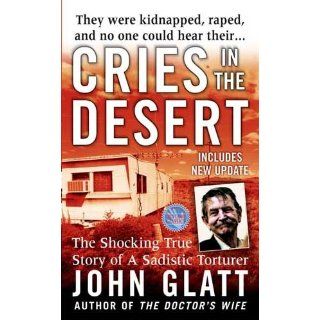 Cries in the Desert (St. Martin's True Crime Library) John Glatt 9780312977566 Books