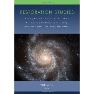 Restoration Studies Theology And Culture In The Community Of Christ And The Latter Day Saint Movement Peter A. Judd 9781934901809 Books