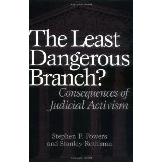 The Least Dangerous Branch? Consequences of Judicial Activism (9780275975371) Stephen P. Powers, Stanley Rothman Books