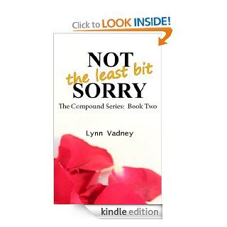 Not the least bit Sorry (Compound Series) eBook Lynn Vadney Kindle Store