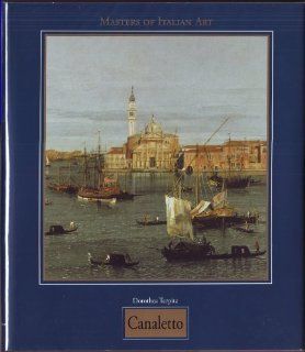Giovanni Antonio Canal, Known as Canaletto, 1697 1768 (Masters of Italian Art Series) Dr. Dorothea Terpitz 9783829002424 Books
