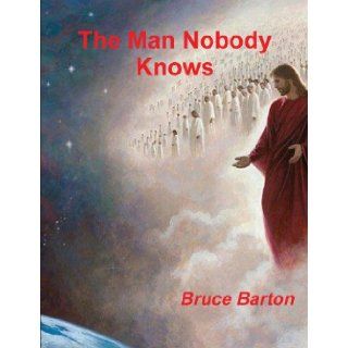 The Man Nobody Knows Bruce Barton 9788087830413 Books