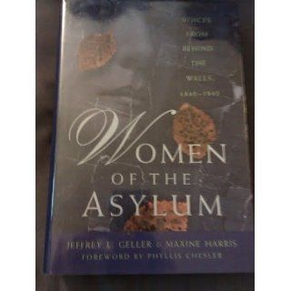 Women of the Asylum Jeffrey L. Geller 9780385474221 Books