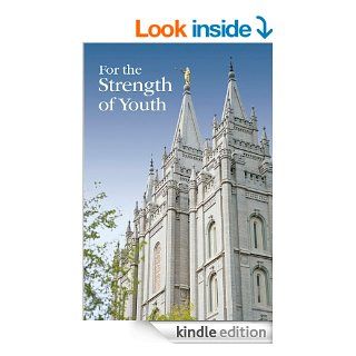 For the Strength of Youth eBook The Church of Jesus Christ of Latter day Saints Kindle Store