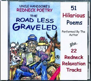 Uncle Handsome's Redneck Poetry The Road Less Graveled Music