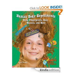Human Body Experiments Using Fingerprints, Hair, Muscles, and More One Hour or Less Science Experiments (Last Minute Science Projects) eBook Robert Gardner Kindle Store