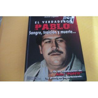 El Verdadero Pablo Sangre, Traicion y Muerte Astrid Legarda Martnez 9789589760475 Books