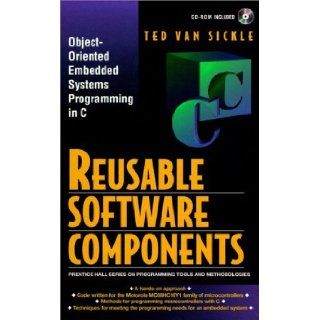 Reusable Software Components (Prentice Hall Series on Programming Tools and Methodologies) Ted Van Sickle, Truman T. Van Sickle 9780136136880 Books