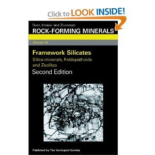 Rock Forming Minerals, Vol. 4B Framework Silicates   Silica Minerals, Feldspathoids and Zeolites W. A. Deer, R. A. Howie, W. S. Wise, J. Zussman 9781862391444 Books