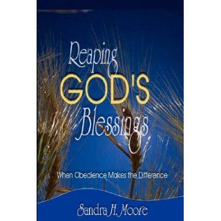 Reaping God's Blessings When Obedience Makes the Difference Sandra H Moore, Tenita Johnson, Patricia Hicks 9781933972213 Books
