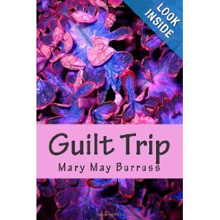 Guilt Trip Mary May Burruss 9781481103374 Books
